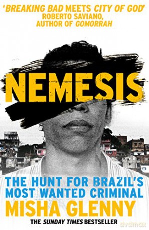 Nemesis: The Hunt for Brazil's Most Wanted Criminal - Misha Glenny [KSIĄŻKA]
