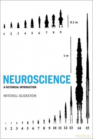 Neuroscience: A Historical Introduction (The MIT Press) - Mitchell Glickstein [KSIĄŻKA]