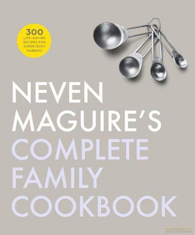Neven Maguire's Complete Family Cookbook - Neven Maguire [KSIĄŻKA]