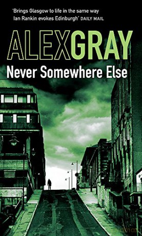 Never Somewhere Else (William Lorimer): Book 1 in the Sunday Times bestselling detective series (DSI William Lorimer) - Alex Gray [KSIĄŻKA]