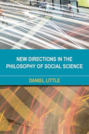 New Directions in the Philosophy of Social Science - Daniel Little [KSIĄŻKA]