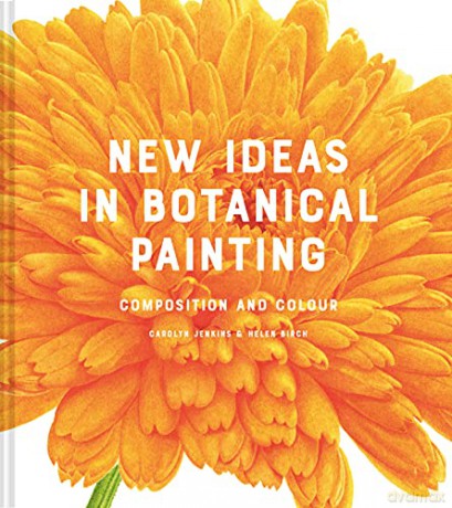 New Ideas in Botanical Painting: composition and colour - Carolyn Jenkins [KSIĄŻKA]