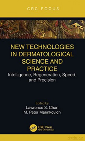 New Technologies in Dermatological Science and Practice: Intelligence, Regeneration, Speed, and Precision - Lawrence S. Chan [KSIĄŻKA]