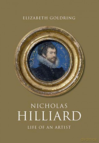 Nicholas Hilliard: Life of an Artist (The Paul Mellon Centre for Studies in British Art) (The Association of Human Rights Institutes series) - Elizabeth Goldring [KSIĄŻKA]