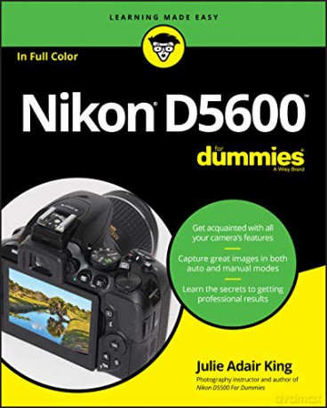 Nikon D5600 For Dummies (For Dummies (Lifestyle)) - Julie Adair King [KSIĄŻKA]