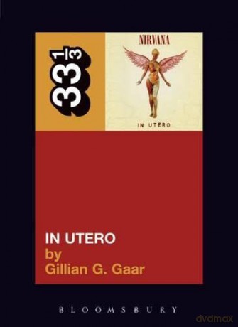 Nirvana's In Utero: 34 (33 1/3) - Gaar. Gillian G [KSIĄŻKA]