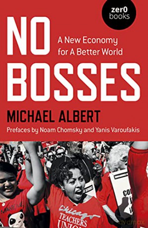 No Bosses: A New Economy for a Better World - Michael Albert [KSIĄŻKA]