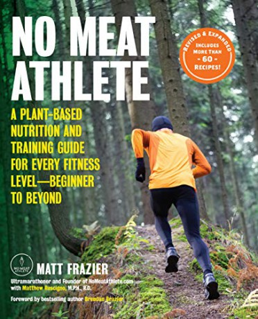 No Meat Athlete, Revised and Expanded: A Plant-Based Nutrition and Training Guide for Every Fitness Level-Beginner to Beyond [Includes More Than 60 Recipes!] - Matt Frazier [KSIĄŻKA]