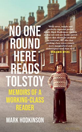 No One Round Here Reads Tolstoy: Memoirs of a Working-Class Reader - Mark Hodkinson [KSIĄŻKA]