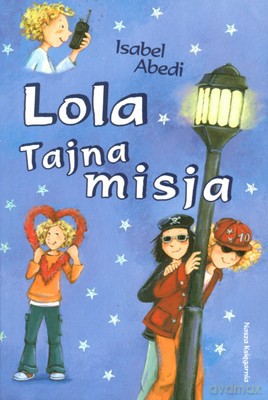 Lola Tajna Misja Wyd.2008 - Isabel Abedi [KSIĄŻKA]