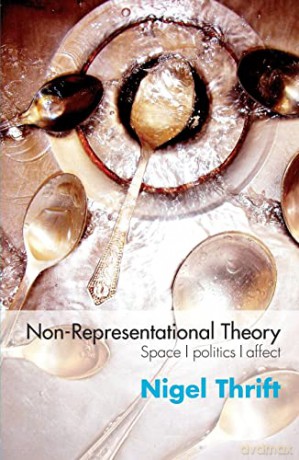 Non-representational Theory: Space, Politics, Affect (International Library of Sociology) - Nigel Thrift [KSIĄŻKA]