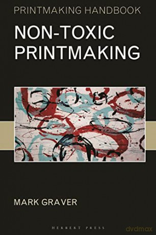 Non-toxic Printmaking (Printmaking Handbooks) - Mark Graver [KSIĄŻKA]