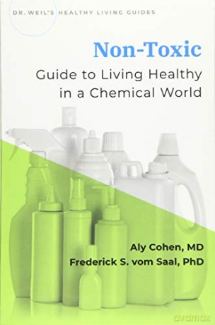 Non-Toxic: Guide to Living Healthy in a Chemical World (Dr Weil's Healthy Living Guides) - Aly Cohen [KSIĄŻKA]