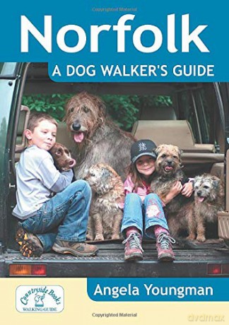 Norfolk: A Dog Walker's Guide - 20 Countryside Dog Walks with Lots of Off-Lead Time - Angela Youngman [KSIĄŻKA]