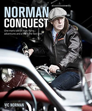 Norman Conquest: A Remarkable, High-Flying Life in Motoring and Aviation - Vic Norman [KSIĄŻKA]