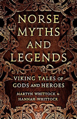 Norse Myths and Legends: Viking tales of gods and heroes - Martyn Whittock [KSIĄŻKA]