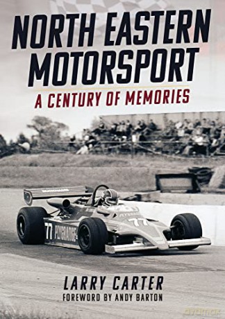 North Eastern Motorsport: A Century of Memories - Larry Carter [KSIĄŻKA]