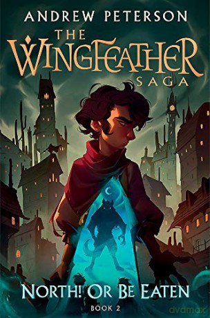North! Or Be Eaten: (Wingfeather Series 2) - Andrew Peterson [KSIĄŻKA]