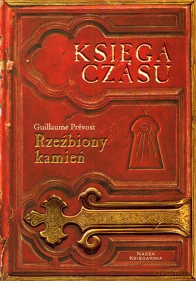 Księga Czasu Rzeźbiony Kamień - Guillaume Prevost [KSIĄŻKA]