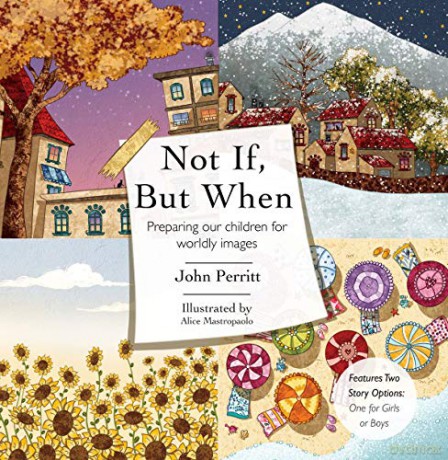 Not If But When: Preparing Our Children for Worldly Images - John Perritt [KSIĄŻKA]