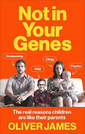 Not In Your Genes: The real reasons children are like their parents - Oliver James [KSIĄŻKA]