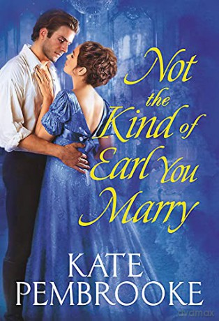 Not the Kind of Earl You Marry: 1 (The Unconventional Ladies of Mayfair) - Kate Pembrooke [KSIĄŻKA]
