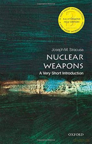 Nuclear Weapons: A Very Short Introduction (Very Short Introductions) - Joseph M. Siracusa [KSIĄŻKA]