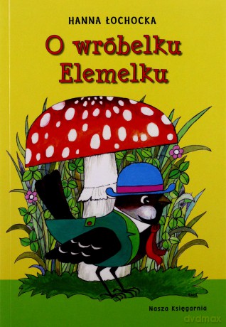 O Wróbelku Elemelku - Hanna Łochocka [KSIĄŻKA]