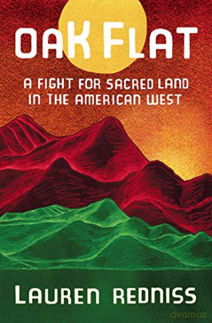 Oak Flat: Fight for Sacred Land in the American West: A Fight for Sacred Land in the American West - Lauren Redniss [KSIĄŻKA]