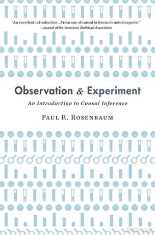 Observation and Experiment: An Introduction to Causal Inference - Paul Rosenbaum [KSIĄŻKA]