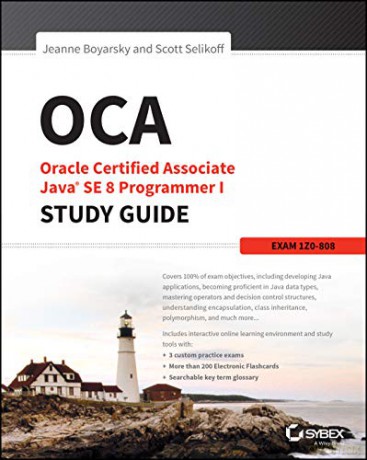 OCA: Oracle Certified Associate Java SE 8 Programmer I Study Guide: Exam 1Z0-808 - Jeanne Boyarsky [KSIĄŻKA]