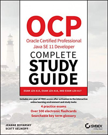 OCP Oracle Certified Professional Java SE 11 Developer Complete Study Guide: Exam 1Z0-815, Exam 1Z0-816, and Exam 1Z0-817 - Jeanne Boyarsky [KSIĄŻKA]