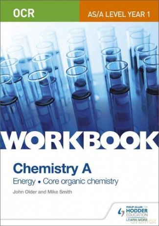 OCR AS/A Level Year 1 Chemistry A Workbook: Energy; Core organic chemistry - Mike Smith [KSIĄŻKA]