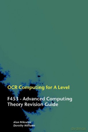 OCR Computing for A-Level - F453 - Advanced Computing Theory Revision Guide - Alan Milosevic [KSIĄŻKA]