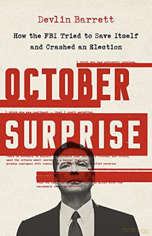 October Surprise: How the FBI Tried to Save Itself and Crashed an Election - Devlin Barrett [KSIĄŻKA]