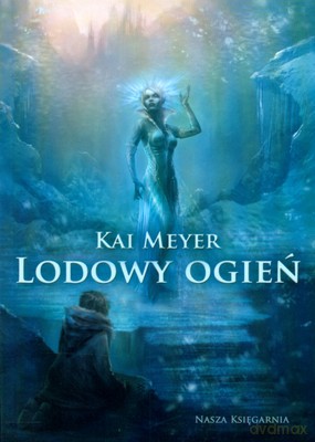 Lodowy Ogień - Kai Meyer [KSIĄŻKA]