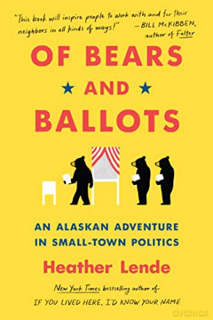 Of Bears and Ballots: An Alaskan Adventure in Small-Town Politics - Heather [KSIĄŻKA]