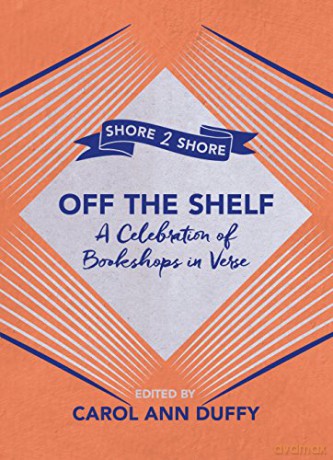 Off The Shelf: A Celebration of Bookshops in Verse - Carol Ann Duffy [KSIĄŻKA]
