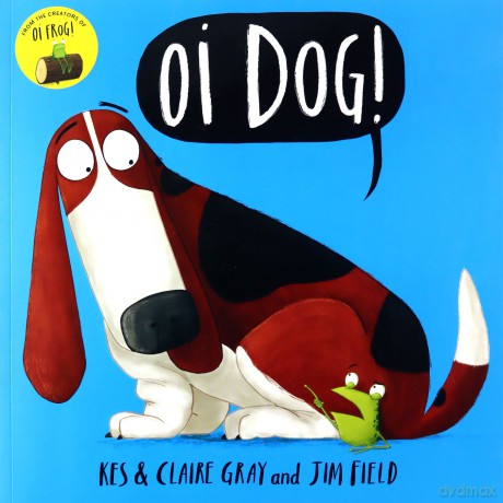 Oi Dog! (Oi Frog and Friends) - Kes Gray [KSIĄŻKA]