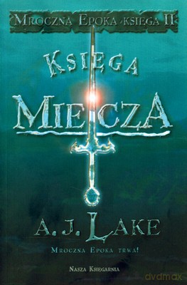 Księga Miecza Mroczna Epoka Księga II - A.J.Lake [KSIĄŻKA]