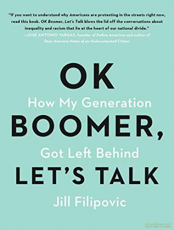 OK Boomer, Let's Talk: How My Generation Got Left Behind - Jill Filipovic [KSIĄŻKA]