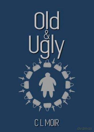 Old and Ugly - C L Moir [KSIĄŻKA]