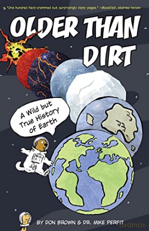 Older Than Dirt: A Wild but True History of Earth - Don Brown [KSIĄŻKA]