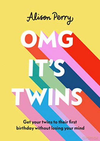 OMG It's Twins!: Get Your Twins to Their First Birthday Without Losing Your Mind - Alison Perry [KSIĄŻKA]