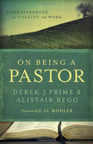 On Being a Pastor: Understanding Our Calling and Work - Derek J. Prime [KSIĄŻKA]