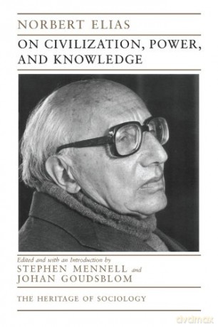 On Civilization, Power, and Knowledge: Selected Writings (Heritage of Sociology Series) - Norbert Elias [KSIĄŻKA]