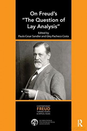 On Freud's "The Question of Lay Analysis" (International Psychoanalytical Association Contemporary Freu) - Paulo Cesar Sandler [KSIĄŻKA]