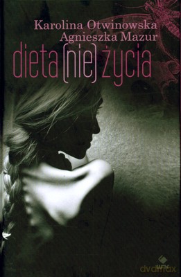 Dieta Nie Życia (twarda) - Karolina Otwinowska, Agnieszka Mazur [KSIĄŻKA]