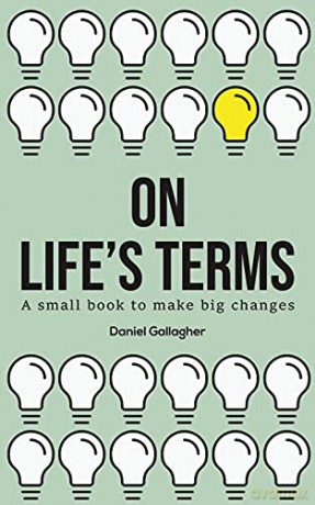 On Life's Terms: A small book to make big changes - Daniel Gallagher [KSIĄŻKA]
