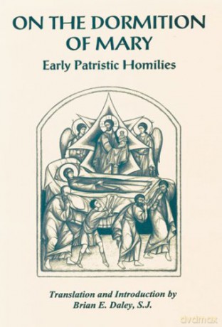 On the Dormition of Mary: Early Patristic Homilies - Brian E. Daley [KSIĄŻKA]